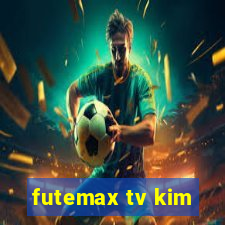 futemax tv kim